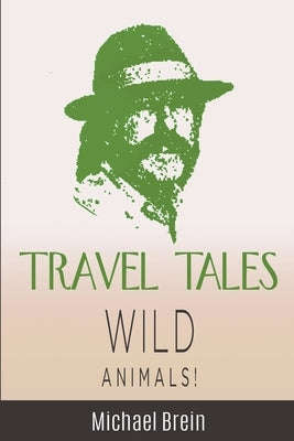 Travel Tales: Wild Animals by Brein, Michael