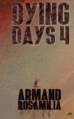 Dying Days 4 by Rosamilia, Armand