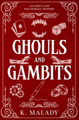 Ghouls and Gambits: An Emily Lane Paranormal Mystery by Malady, K.