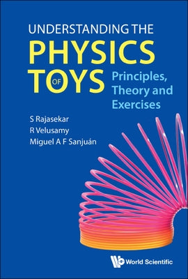 Understanding the Physics of Toys: Principles, Theory and Exercises by Rajasekar, S.