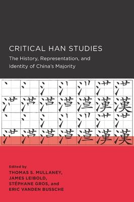 Critical Han Studies: Volume 4 by Mullaney, Thomas