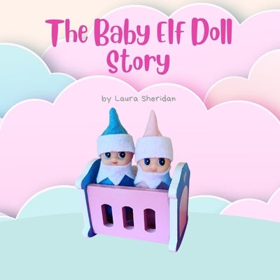 A Baby Elf Doll Story: A magical children's story by Dolls, Baby Elf