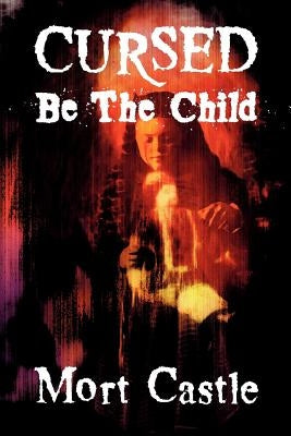Cursed Be the Child by Castle, Mort
