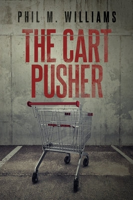 The Cart Pusher by Williams, Phil M.