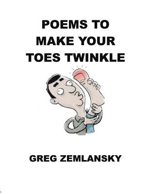 Poems To Make Your Toes Twinkle by Zemlansky, Greg