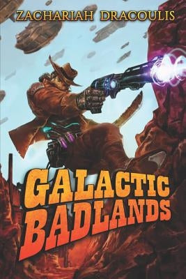 Galactic Badlands: A Litrpg Space Western by Dracoulis, Elisha