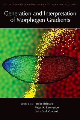 Generation and Interpretation of Morphogen Gradients by Briscoe, James