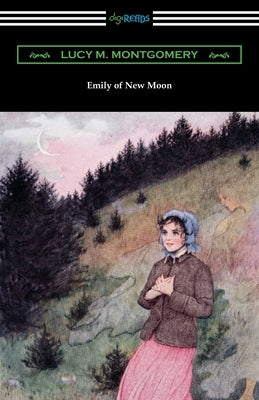 Emily of New Moon by Montgomery, Lucy M.