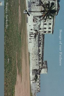 Songs of our Fathers: A Historical Novel by Sackeyfio, Stanley
