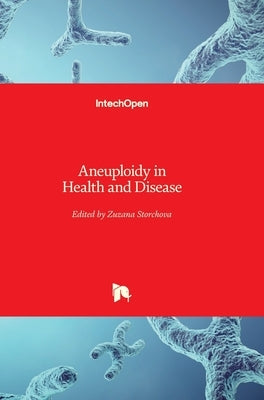 Aneuploidy in Health and Disease by Storchova, Zuzana