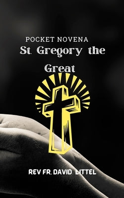 St. Gregory the Great: Pocket Novena by Littel, David