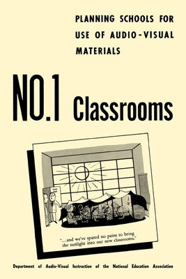 Planning Schools for Use of Audio-Visual Materials: No. 1 Classrooms by Hayer, Ann