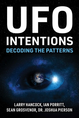UFO Intentions: Decoding the Patterns by Hancock, Larry Joe