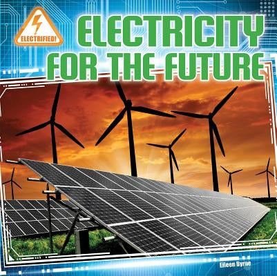 Electricity for the Future by Byrne, Eileen