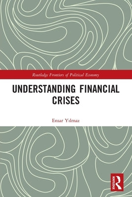 Understanding Financial Crises by Yılmaz, Ensar