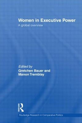Women in Executive Power: A Global Overview by Bauer, Gretchen