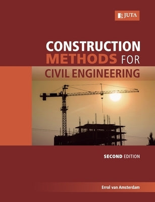 Construction Methods for Civil Engineering 2e by Van Amsterdam, Errol