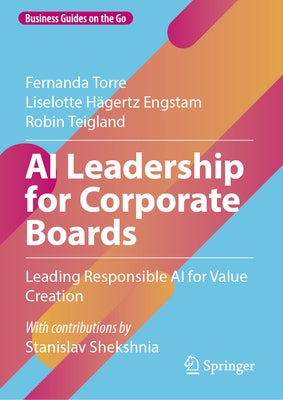 AI Leadership for Corporate Boards: Leading Responsible AI for Value Creation by Torre, Fernanda