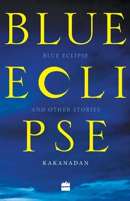 Blue Eclipse and Other Stories by Kakanadan