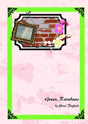 Green, Rainbows by Faybish, Yossi