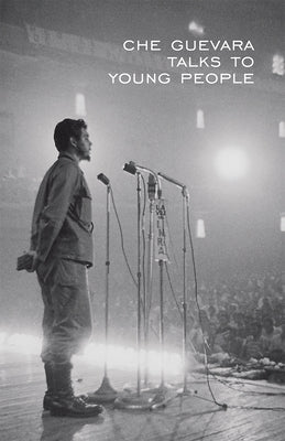 Che Guevara Talks to Young People by Guevara, Ernesto Che