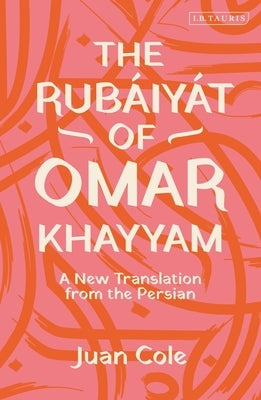 The Rub?iy?t of Omar Khayyam: A New Translation from the Persian by Khayyam, Omar