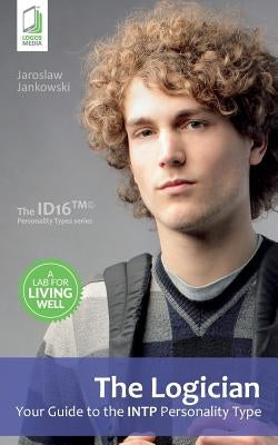 The Logician: Your Guide to the INTP Personality Type by Jankowski, Jaroslaw