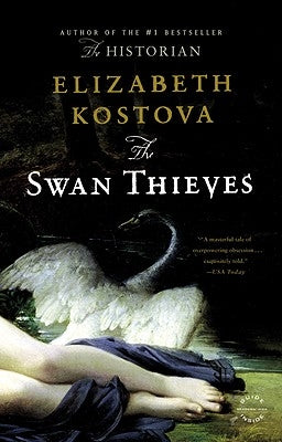 The Swan Thieves by Kostova, Elizabeth
