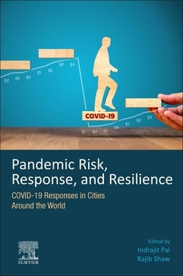 Pandemic Risk, Response, and Resilience: Covid-19 Responses in Cities Around the World by Pal, Indrajit