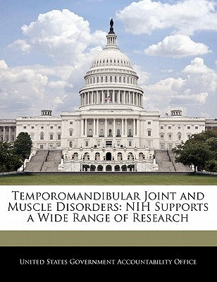 Temporomandibular Joint and Muscle Disorders: Nih Supports a Wide Range of Research by United States Government Accountability