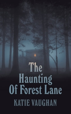 The Haunting Of Forest Lane by Vaughan, Katie