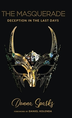 The Masquerade: Deception In The Last Days by Sparks, Donna