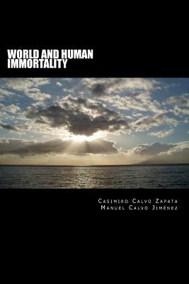 World and human immortality: bases to expect human consciousness immortality by Calvo Zapata, Casimiro