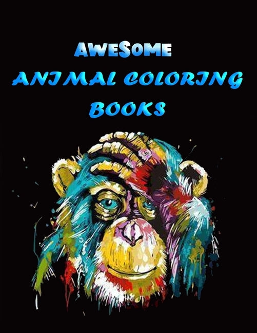 Awesome Animal Coloring Books: Best Animal Coloring book for ever ! 100+ pages awesome illistration will be best for christmas gift by Book Press, Coloring