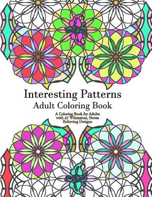 Interesting Patterns Adult Coloring Book by Coloring Book, Adult