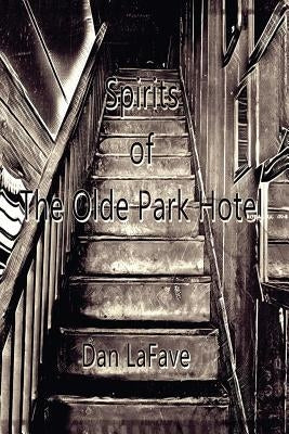 Spirits of The Olde Park Hotel by Lafave, Daniel