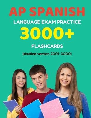 AP Spanish language exam Practice 3000+ Flashcards (shuffled version 2001-3000): Advanced placement Spanish language test questions with answers by Martinez, Elva