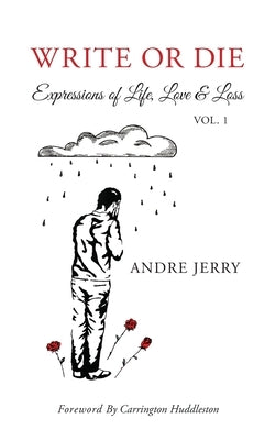 Write Or Die: Expressions of Life, Love & Loss by Huddleston, Carrington