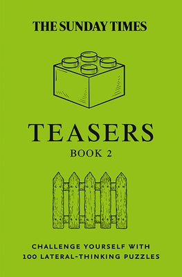 The Sunday Times Teasers Book 2: Challenge Yourself with 100 Lateral-Thinking Puzzles by The Times Mind Games