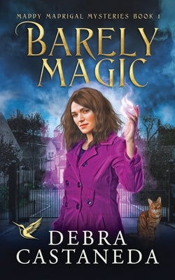 Barely Magic (Maddy Madrigal Mysteries Book 1) by Castaneda, Debra