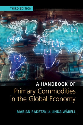 A Handbook of Primary Commodities in the Global Economy by Radetzki, Marian