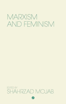 Marxism and Feminism by Mojab, Shahrzad