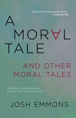 A Moral Tale and Other Moral Tales by Emmons, Josh