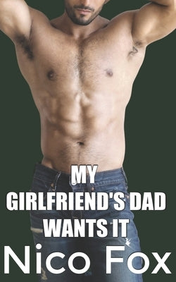 My Girlfriend's Dad Wants It by Fox, Nico