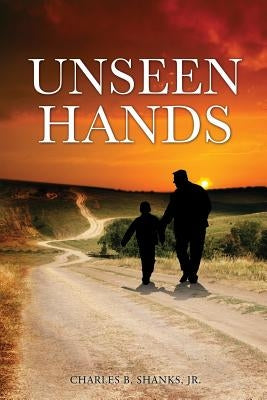 Unseen Hands by Shanks, Charles B., Jr.