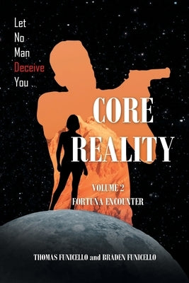 Core Reality: Volume 2: Fortuna Encounter by Funicello, Thomas