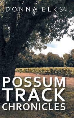 Possum Track Chronicles by Elks, Donna
