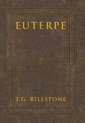 Euterpe: Poems, Proverbs and Perspectives by Rillstone, T. G.
