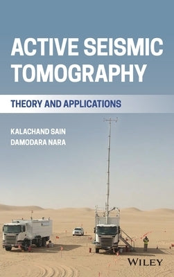 Active Seismic Tomography: Theory and Applications by Sain, Kalachand