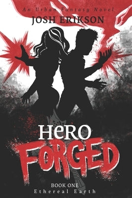 Hero Forged by Erikson, Josh